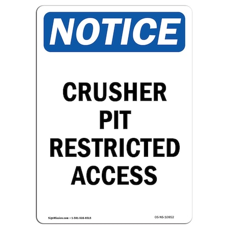 Signmission OSHA Notice Sign, 18" Height, Rigid Plastic, Crusher Pit Restricted Access Sign, Portrait OS-NS-P-1218-V-10852